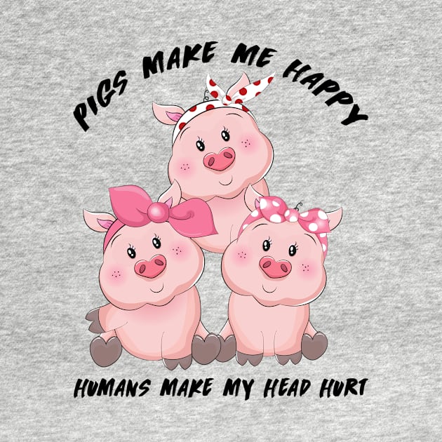 Pigs Make Me Happy Humans by zellaarts